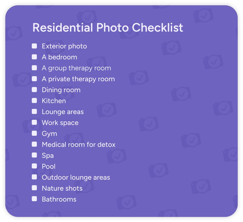 A checklist of what to include in photos of a residential rehab center.