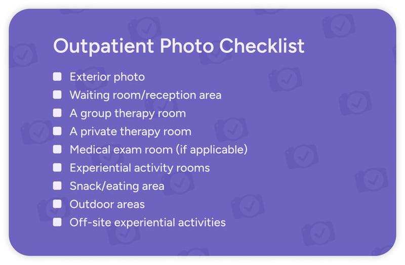 A checklist of what to include in the photos of an outpatient rehab center.